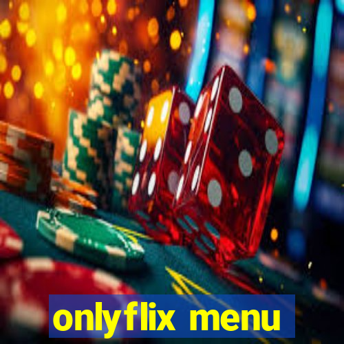 onlyflix menu